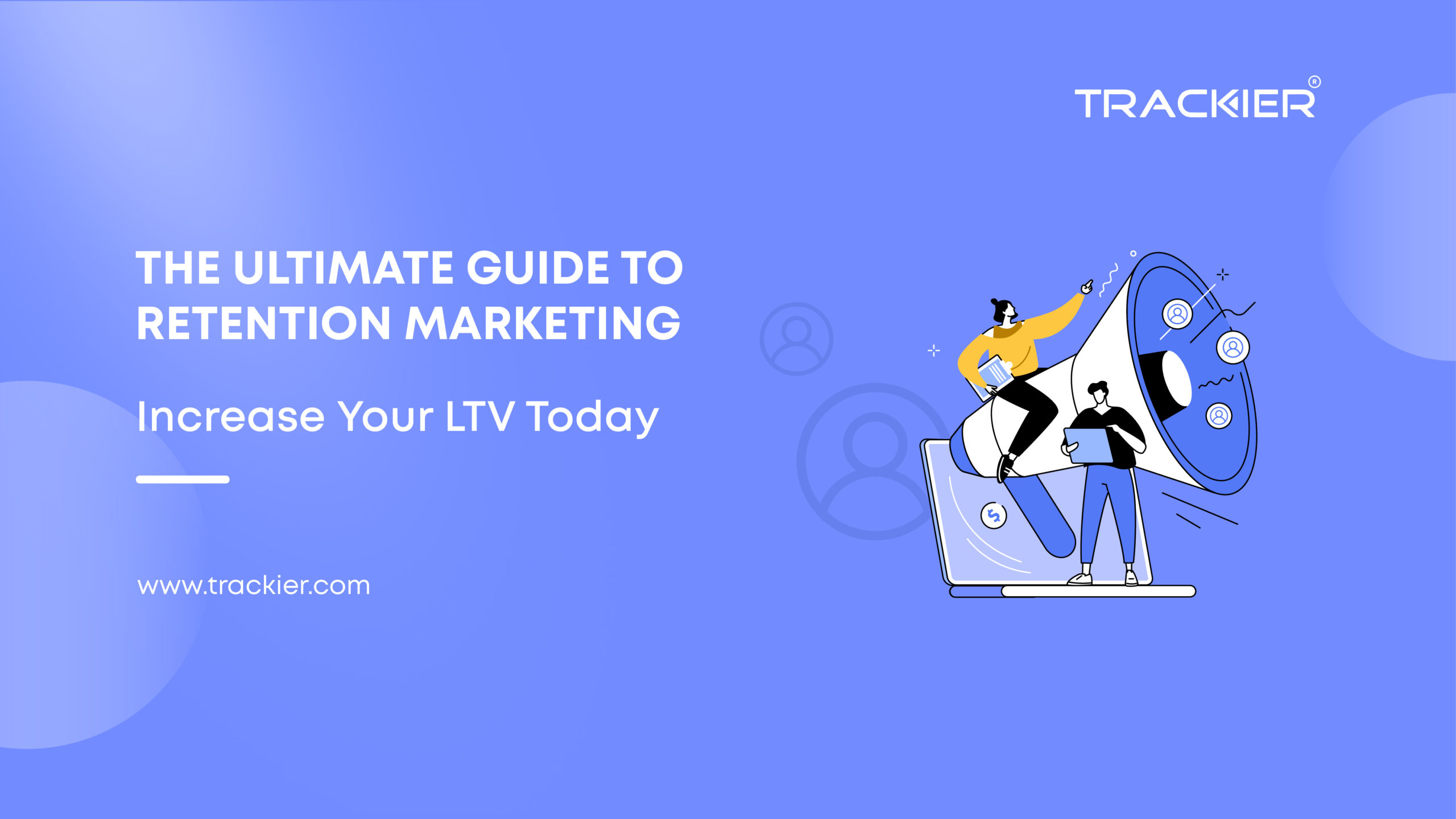 Maximizing Customer Lifetime Value Through Retention Marketing